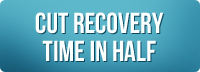 cut recovery time in half